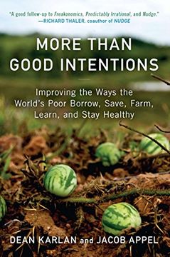 portada More Than Good Intentions: Improving the Ways the World's Poor Borrow, Save, Farm, Learn, and Stay Healthy (en Inglés)
