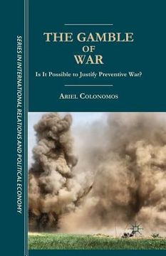portada The Gamble of War: Is It Possible to Justify Preventive War? (en Inglés)