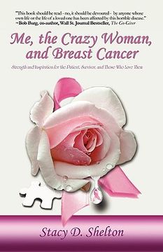 portada me, the crazy woman, and breast cancer: strength and inspiration for the patient, survivor, and those who love them