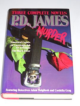portada P. D. James in Murderous Company: Three Complete Novels Featuring Detectives Adam Dalgliesh and Cordelia Gray: Unnatural Causes: An Unsuitable job