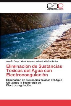 portada eliminaci n de sustancias toxicas del agua con electrocoagulaci n (in Spanish)