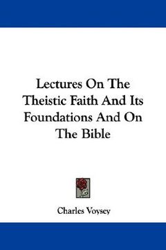 portada lectures on the theistic faith and its foundations and on the bible (en Inglés)