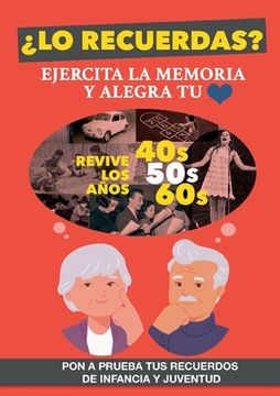 portada ¿Lo recuerdas?: Un libro para ejercitar la memoria de personas mayores y alegrar su corazón. Revive los años 40, 50 y 60