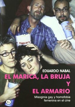 portada EL MARICA, LA BRUJA Y EL ARMARIO: misoginia gay y homofobia femenina en el cine