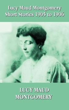 portada lucy maud montgomery short stories 1905-1906 (en Inglés)