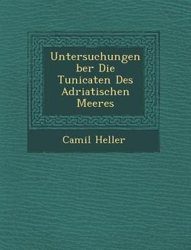 portada Untersuchungen �ber Die Tunicaten Des Adriatischen Meeres (en Alemán)