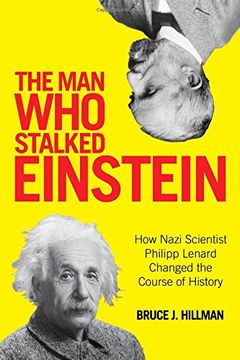 portada The Man Who Stalked Einstein: How Nazi Scientist Philipp Lenard Changed the Course of History (in English)
