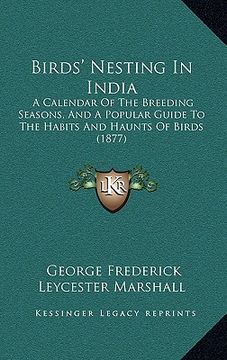 portada birds' nesting in india: a calendar of the breeding seasons, and a popular guide to the habits and haunts of birds (1877) (in English)