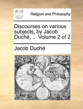 portada discourses on various subjects, by jacob duch, ... volume 2 of 2 (en Inglés)