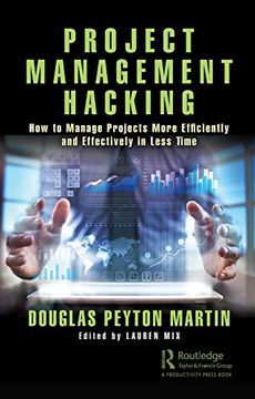 portada Project Management Hacking: How to Manage Projects More Efficiently and Effectively in Less Time (en Inglés)