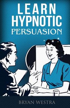 portada Learn Hypnotic Persuasion (en Inglés)