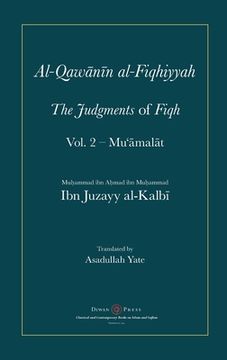 portada Al-Qawanin al-Fiqhiyyah: The Judgments of Fiqh Vol. 2 - Mu' mal t and other matters 
