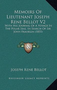 portada memoirs of lieutenant joseph rene bellot v2: with his journal of a voyage in the polar seas, in search of sir john franklin (1855) (in English)