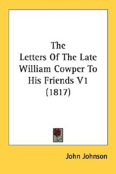 portada the letters of the late william cowper to his friends v1 (1817) (en Inglés)