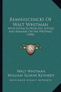 portada reminiscences of walt whitman: with extracts from his letters and remarks on his writings (1896) (in English)