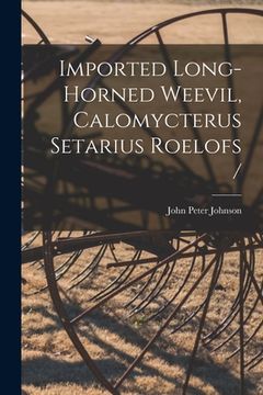 portada Imported Long-horned Weevil, Calomycterus Setarius Roelofs / (en Inglés)