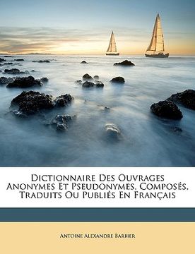 portada Dictionnaire Des Ouvrages Anonymes Et Pseudonymes, Composés, Traduits Ou Publiés En Français (en Francés)