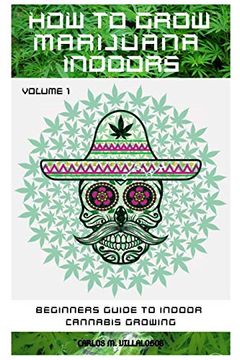 portada How to Grow Marijuana Indoors: Beginners Guide to Indoor Cannabis Growing (1) (en Inglés)