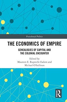 portada The Economics of Empire: Genealogies of Capital and the Colonial Encounter (Postcolonial Politics) (in English)