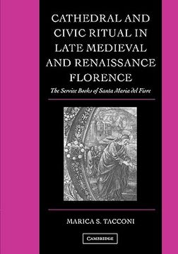 portada cathedral and civic ritual in late medieval and renaissance florence: the service books of santa maria del fiore (en Inglés)