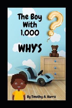 portada The Boy With 1,000 WHY'S: Questions every kid NEED answered! (en Inglés)