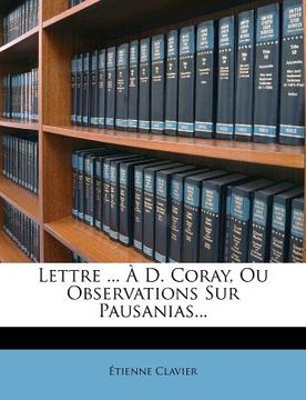 portada Lettre ... À D. Coray, Ou Observations Sur Pausanias... (en Francés)