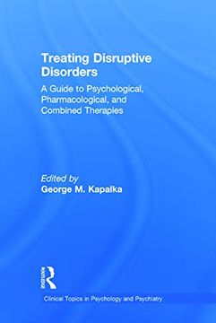 portada Treating Disruptive Disorders: A Guide to Psychological, Pharmacological, and Combined Therapies (Clinical Topics in Psychology and Psychiatry) (en Inglés)
