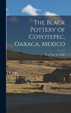 portada The Black Pottery of Coyotepec, Oaxaca, Mexico (en Inglés)