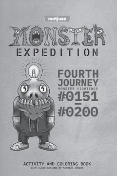 portada matjuse - Monster Expedition - Fourth Journey: Monster Sightings #0151 to #0200 - Activity and coloring book - With Illustrations by Mathias Jüsche -