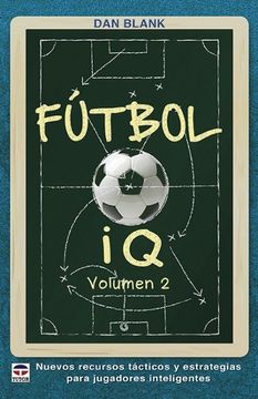 portada Futbol iq (Vol. 2): Nuevos Recursos Tacticos y Estrategias Para Jugadores Inteligentes (in Spanish)