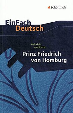 portada Einfach Deutsch Textausgaben: Heinrich von Kleist: Prinz Friedrich von Homburg: Ein Schauspiel. Gymnasiale Oberstufe: Für die Gymnasiale Oberstufe (en Alemán)