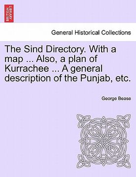 portada the sind directory. with a map ... also, a plan of kurrachee ... a general description of the punjab, etc. (en Inglés)