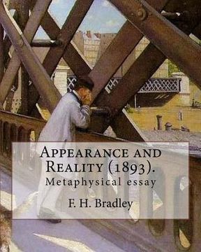 portada Appearance and Reality (1893). By: F. H. Bradley: (metaphysical essay). Appearance and Reality comprises two volumes: Appearance and Reality. (en Inglés)