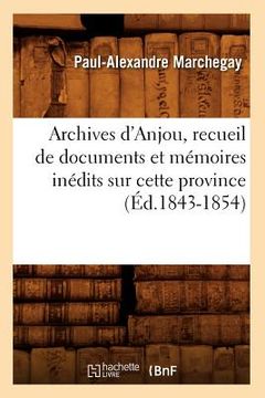 portada Archives d'Anjou, Recueil de Documents Et Mémoires Inédits Sur Cette Province (Éd.1843-1854) (en Francés)
