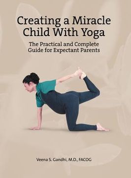 portada creating a miracle child with yoga: the practical and complete guide for expectant parents