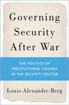 portada Governing Security After War: The Politics of Institutional Change in the Security Sector