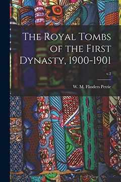 portada The Royal Tombs of the First Dynasty, 1900-1901; V. 2 (en Inglés)
