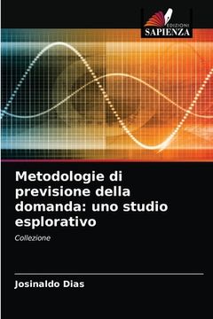 portada Metodologie di previsione della domanda: uno studio esplorativo (en Italiano)