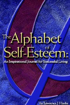 portada the alphabet of self-esteem: an inspirational journal for successful living (in English)