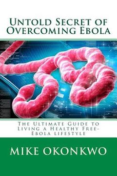 portada Untold Secret of Overcoming Ebola (en Inglés)