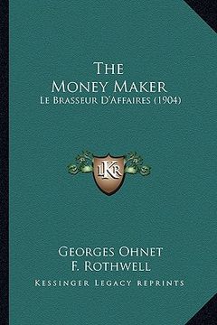 portada the money maker: le brasseur d'affaires (1904) (en Inglés)