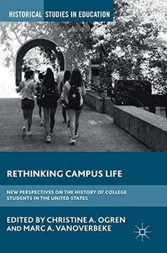 portada Rethinking Campus Life: New Perspectives on the History of College Students in the United States (Historical Studies in Education) (en Inglés)