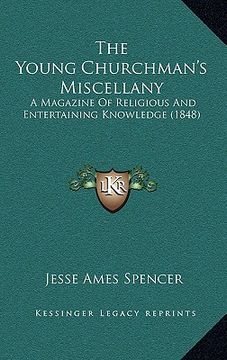portada the young churchman's miscellany: a magazine of religious and entertaining knowledge (1848) (en Inglés)
