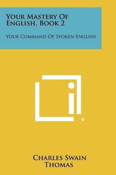 portada your mastery of english, book 2: your command of spoken english (en Inglés)