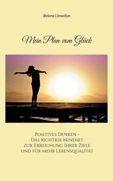 portada Mein Plan vom Glück: Positives Denken - Das richtige Mindset zur Erreichung Ihrer Ziele und für mehr Lebensqualität (in German)
