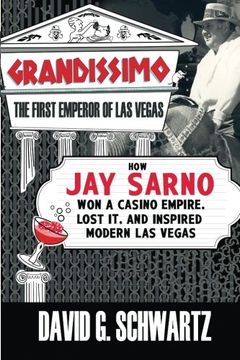 portada Grandissimo: The First Emperor of Las Vegas: How Jay Sarno Won a Casino Empire, Lost It, and Inspired Modern Las Vegas (en Inglés)