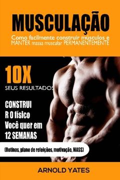 portada Musculação: Treinamento do peso: Como construir facilmente músculos e preservar a massa permanentemente: 10X de resultados e construir o corpo que você quer (Portuguese Edition)