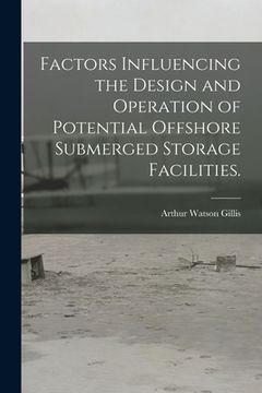 portada Factors Influencing the Design and Operation of Potential Offshore Submerged Storage Facilities. (en Inglés)