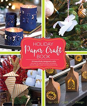 portada Holiday Paper Crafts: Create Over 25 Beautifully Designed Holiday Craft Decorations for Your Home