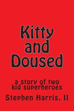 portada Kitty and Doused: a story of two kid superheroes (en Inglés)